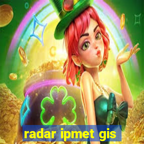 radar ipmet gis